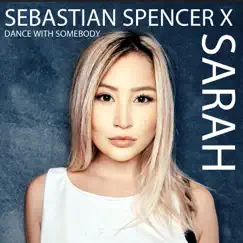 Dance with Somebody - Single by Sebastian Spencer & Sarah album reviews, ratings, credits