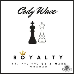 Royalty (feat. TY, PT, OD & Mark Graham) - Single by Cody Wave album reviews, ratings, credits