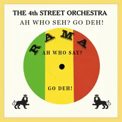 Ah Who Seh? Go Deh! by Dennis Bovell & The 4th Street Orchestra album reviews, ratings, credits