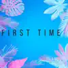 First Time (Radio Edit) - Single album lyrics, reviews, download