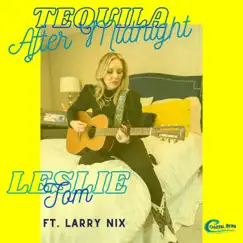Tequila After Midnight (feat. Larry Nix) - Single by Leslie Tom album reviews, ratings, credits