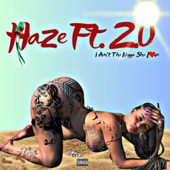 I Ain't the N***a She Love (feat. 2.0) - Single by Hazeybaby album reviews, ratings, credits