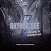 Rather See (feat. Playboy1300) - Single album lyrics, reviews, download