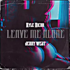 Leave Me Alone - Single (feat. Jerry West) - Single by Kyle Richh album reviews, ratings, credits