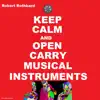 Keep Calm and Open Carry Musical Instruments album lyrics, reviews, download