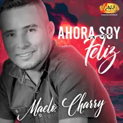 Ahora soy feliz - Single by Maelo Charry album reviews, ratings, credits