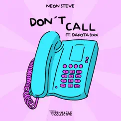 Don't Call (feat. Dakota Sixx) - Single by Neon Steve album reviews, ratings, credits