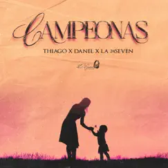 Campeonas - Single by Thiago, Danel & La 24seven album reviews, ratings, credits
