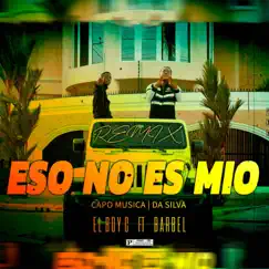 Eso No Es Mio (feat. barbel) [Remix] Song Lyrics