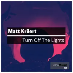 Turn off the Lights - Single by Matt Krilert album reviews, ratings, credits