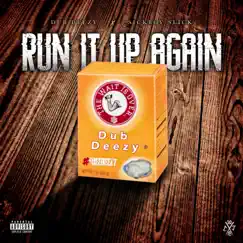 Run It Up Again (feat. Sickboy Slick) - Single by Dub Deezy album reviews, ratings, credits