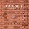 Trigger (feat. Tymko) - Single album lyrics, reviews, download