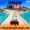 Brincando Com Elas (feat. Dj Bolivia & DJ Traka) - Single album lyrics, reviews, download