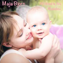 All I Need Is You-Musicbox - Single by Maja Bjorn album reviews, ratings, credits