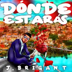 Dónde estarás - Single by J.Brigant album reviews, ratings, credits