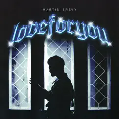 Love for You - Single by Martin Trevy album reviews, ratings, credits