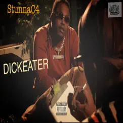 Dickeater - Single by StunnaC4 album reviews, ratings, credits