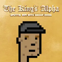 The King's Alpha (feat. Snoop Dogg) - Single by Spottie WiFi album reviews, ratings, credits