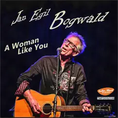 A Woman Like You - Single by Jan-Egil Bogwald album reviews, ratings, credits