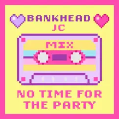 No Time For the Party (No More Parties Remix) Song Lyrics