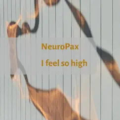 I Feel so High - Single by NeuroPax album reviews, ratings, credits