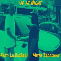 Up at Night - Single (feat. LilBigBrah) - Single by Mista Broadway album reviews, ratings, credits