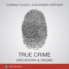 True Crime - Orchestra & Drums (Original Score) by Conrad Oleak & Alexander Höffken album reviews, ratings, credits