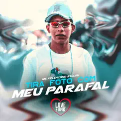 Tira Foto Com Meu Parafal - Single by Mc Felipinho Syllva album reviews, ratings, credits