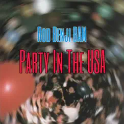 Party In the USA - Single by Rod Benji BAM album reviews, ratings, credits