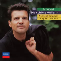 Schubert: Die schöne Müllerin (Wolfgang Holzmair – The Philips Recitals, Vol. 3) by Wolfgang Holzmair & Imogen Cooper album reviews, ratings, credits