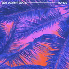 Tropics - EP by Ben Jammin' Beats album reviews, ratings, credits