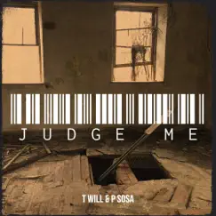 Judge Me - Single by T Will & P Sosa album reviews, ratings, credits