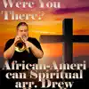 Were You There (feat. Drew Fennell) - Single album lyrics, reviews, download