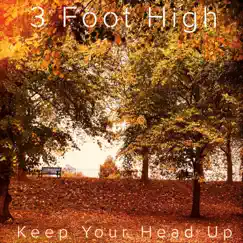 Keep Your Head Up - Single by 3 Foot High album reviews, ratings, credits
