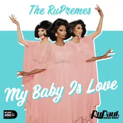 My Baby is Love: The RuPremes - Single by The Cast of RuPaul's Drag Race, Season 14 album reviews, ratings, credits