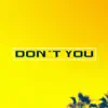 Don't You - Single album lyrics, reviews, download