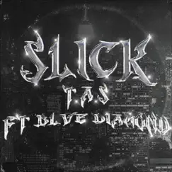 Slick - Single by T.A.S & Blve Diamond album reviews, ratings, credits