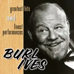Greatest Hits And Finest Performances by Burl Ives album reviews, ratings, credits