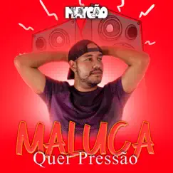 Maluca Quer Pressão - Single by Maycão album reviews, ratings, credits