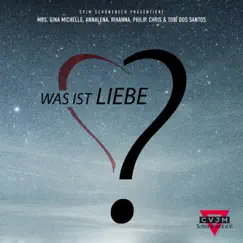 Was ist Liebe? (feat. Mrs. Gina Michelle, Annalena, Rihana, Philip, Chris & Tobi dos Santos) Song Lyrics