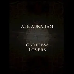 Careless Lovers - Single by Abe Abraham album reviews, ratings, credits