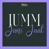Jumm Jani Jaal (Original Motion Picture Soundtrack) album lyrics, reviews, download