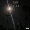 Night Is Cold - Single album lyrics, reviews, download