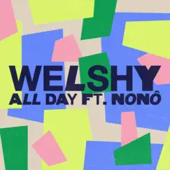 All Day (feat. Nonô) - Single by Welshy album reviews, ratings, credits
