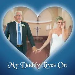 My Daddy Lives On - Single by Tom Brusky album reviews, ratings, credits