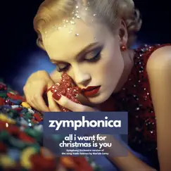 All I Want For Christmas Is You (Zymphonica Orchestra Tribute) - Single by Zymphonica & Christian Svarfvar album reviews, ratings, credits