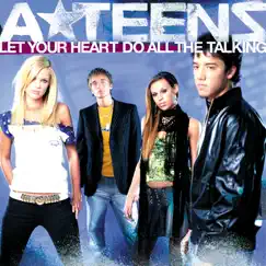 Let Your Heart Do All The Talking - Single by A*Teens album reviews, ratings, credits