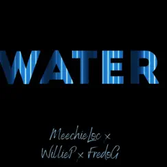 Water (feat. Willie P & Fredo G) - Single by Meechie Loc album reviews, ratings, credits