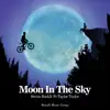 Moon In the Sky (feat. Taylor Taylor) - Single album lyrics, reviews, download