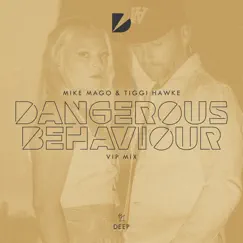 Dangerous Behaviour (Vip Mix) - Single by Mike Mago & Tiggi Hawke album reviews, ratings, credits